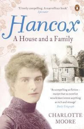 Hancox: A House And A Family by Charlotte Moore