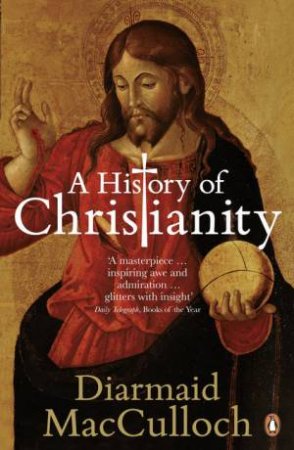 A History of Christianity by Diarmaid MacCulloch