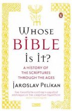 Whose Bible Is It A History Of The Scriptures Through The Ages