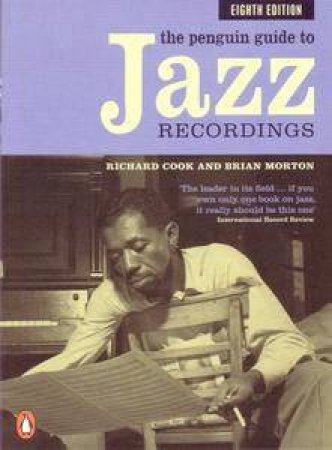 The Penguin Guide To Jazz Recordings by Richard Cook & Brian Morton