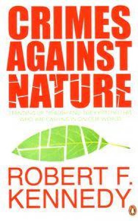 Crimes Against Nature by Robert F Kennedy