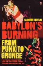 Babylons Burning From Punk To Grunge