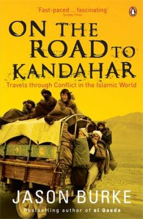 On The Road To Kandahar by Jason Burke