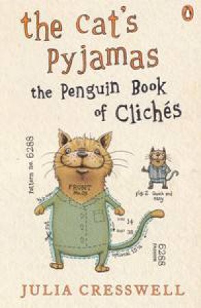 The Cat's Pyjamas: The Penguin Book of Clichés by Julia Cresswell