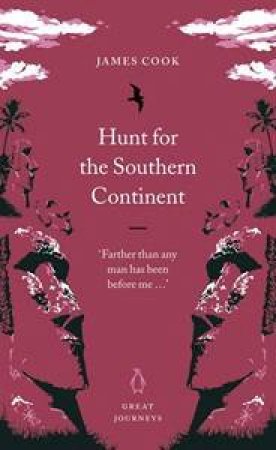 Great Journeys: The Hunt For The Southern Continent by James Cook