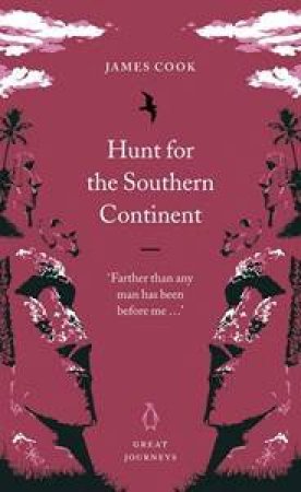 Great Journeys: The Hunt For The Southern Continent by James Cook