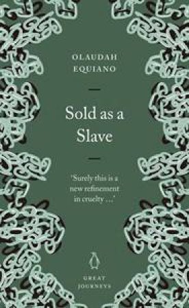 Great Journeys: Sold As A Slave by Olaudah Equiano