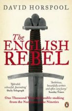 The English Rebel One Thousand Years of TroubleMaking from the Normans to the Nineties