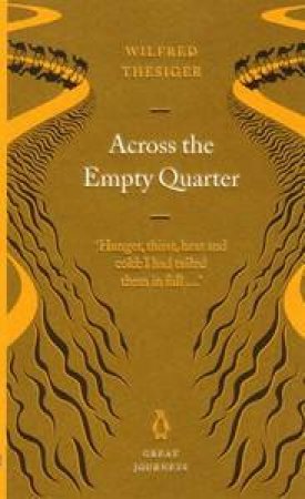 Great Journeys: Across The Empty Quarter by Wilfred Thesiger