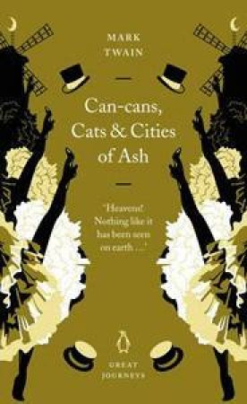 Great Journeys: Can-Cans, Cats And Cities Of Ash by Mark Twain