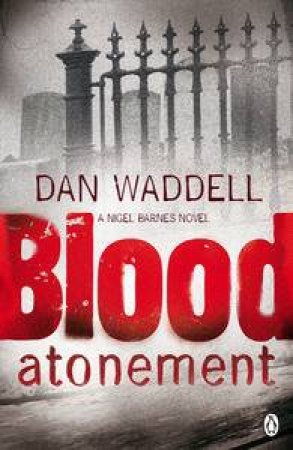 Blood Atonement: A Nigel Barnes Novel by Dan Waddell