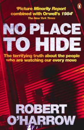 No Place To Hide by Robert O'Harrow
