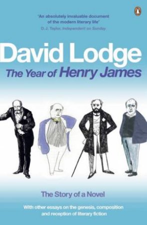 The Year Of Henry James: The Story Of A Novel by David Lodge