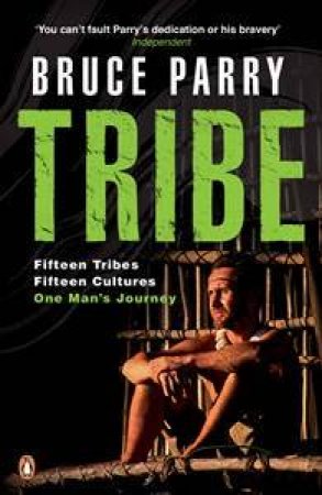 Tribe: Adventures in a Changing World by Bruce Parry