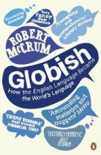 Globish How the English Language became the Worlds Language