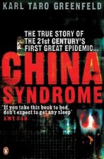 China Syndrome The True Story Of The 21st Centurys First Great Epidemic