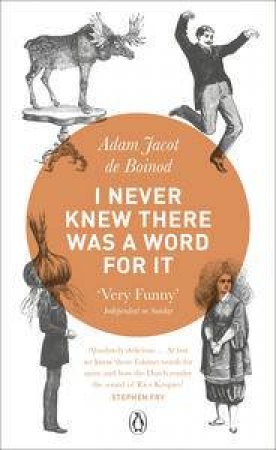 I Never Knew There Was a Word For It by  Adam Jacot De Boinod 