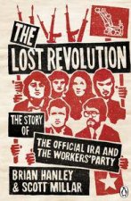 Lost Revolution The Story of the Official IRA and the Workers Party