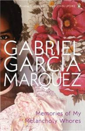 Memories Of My Melancholy Whores by Gabriel Garcia Marquez