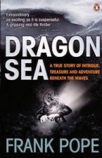 Dragon Sea A True Story of Intrigue Treasure and Adventure Beneath the Waves