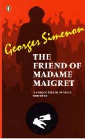 The Friend Of Madame Maigret by Georges Simenon