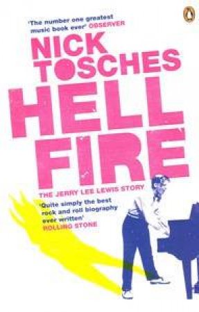 Hellfire: The Jerry Lee Lewis Story by Nick Tosches