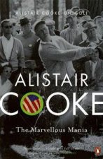 Alistair Cooke on Golf The Marvellous Mania