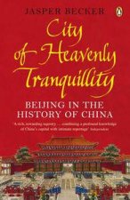 City of Heavenly Tranquillity Beijing in the History of China