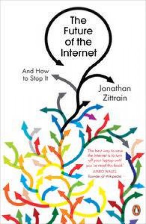 Future of the Internet: And How to Stop It by Jonathan Zittrain