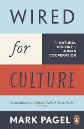 Wired for Culture: The Natural History of Human Cooperation by Mark Pagel