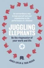Juggling Elephants Be the Ringmaster of Your Work and Life