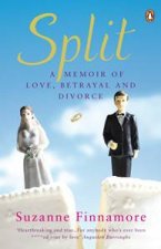 Split A Memoir of Love Betrayal and Divorce