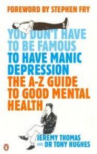 The A  Z Guide To Good Mental Health You Dont Have To Be Famous To Have Manic Depression