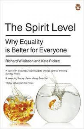 The Spirit Level: Why Equality Is Better For Everyone by Richard Wilkinson & Kate Pickett