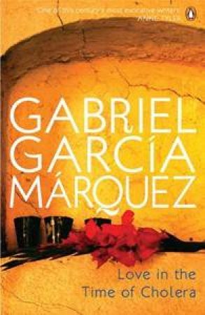 Love In The Time Of Cholera by Gabriel Garcia Marquez