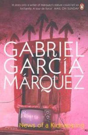 News Of A Kidnapping by Gabriel Garcia Marquez
