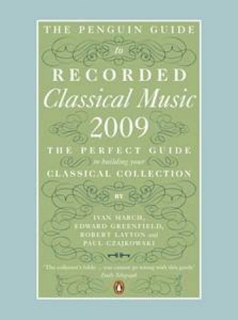 The Penguin Guide to Recorded Classical Music 2009 by Ivan March et al