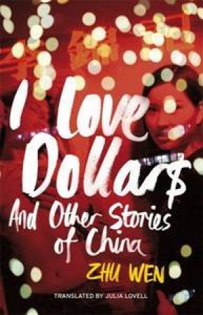 I Love Dollars and Other Stories by Zhu Wen