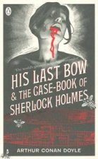 His Last Bow And The Casebook Of Sherlock Holmes