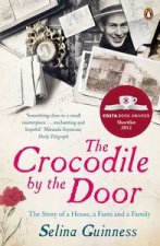 The Crocodile by the Door The Story of a House a Farm and a Family