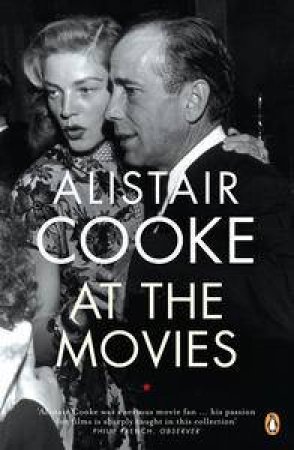 Alistair Cooke at the Movies by Alistair Cooke