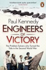 Engineers of Victory The Problem Solvers who Turned the Tide in the Second World War