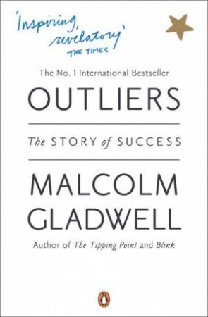 Outliers: The Story of Success by Malcolm Gladwell