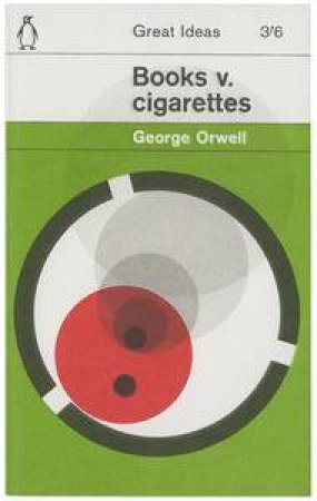 Great Ideas: Books v. Cigarettes by George Orwell