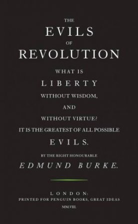 Great Ideas: The Evils of Revolution by Edmond Burke