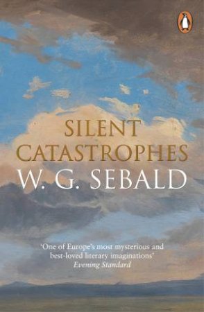 Silent Catastrophes by W. G. Sebald
