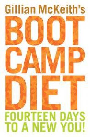 Gillian McKeith's Boot Camp Diet: Fourteen Days to a New You! by Gillian McKeith