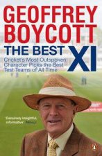 Best XI Crickets Most Outspoken Character Picks the Best Test Teams of All Time