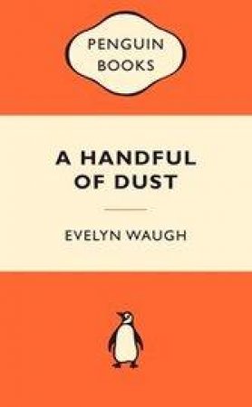Popular Penguins: A Handful of Dust by Evelyn Waugh