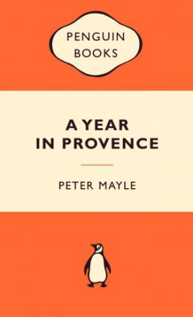 Popular Penguins: A Year In Provence by Peter Mayle